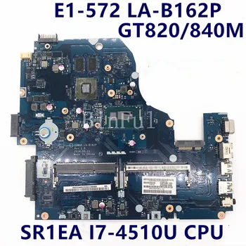Para Acer Aspire E5-571 E5-531 E5-571G V3-572G Z5WAH LA-B162P Laptop placa-Mãe W/I7-4510U CPU GT820M/840M NBMRF11004 NBMLC11005